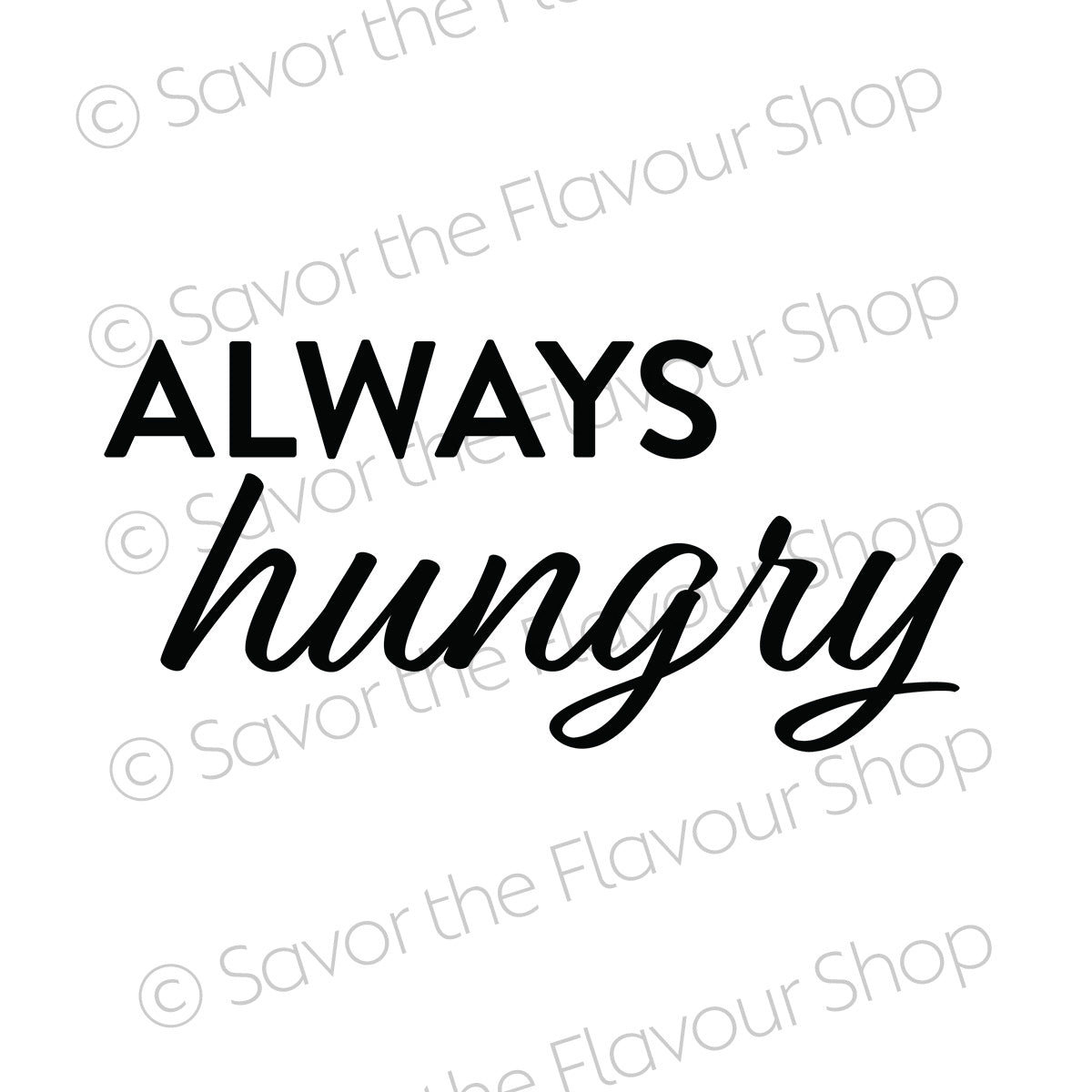 Always Hungry - SVG & Printable