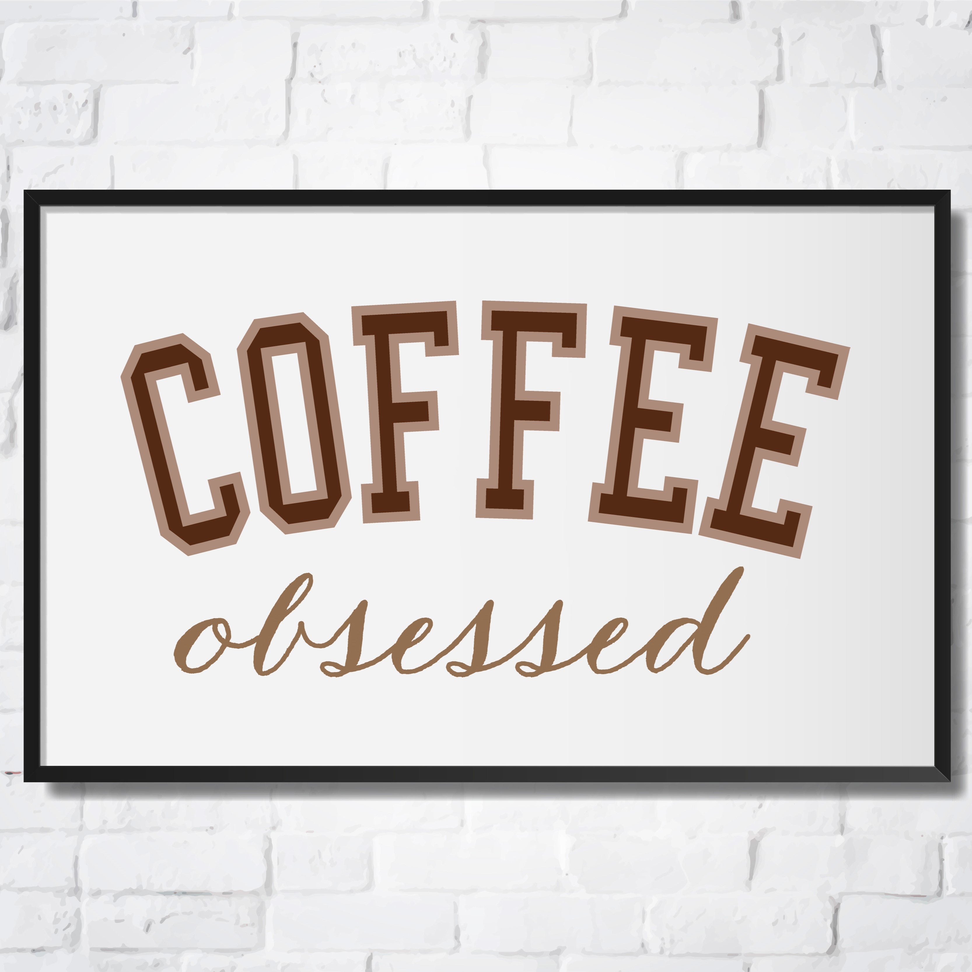 Coffee Obsessed - SVG & Printable