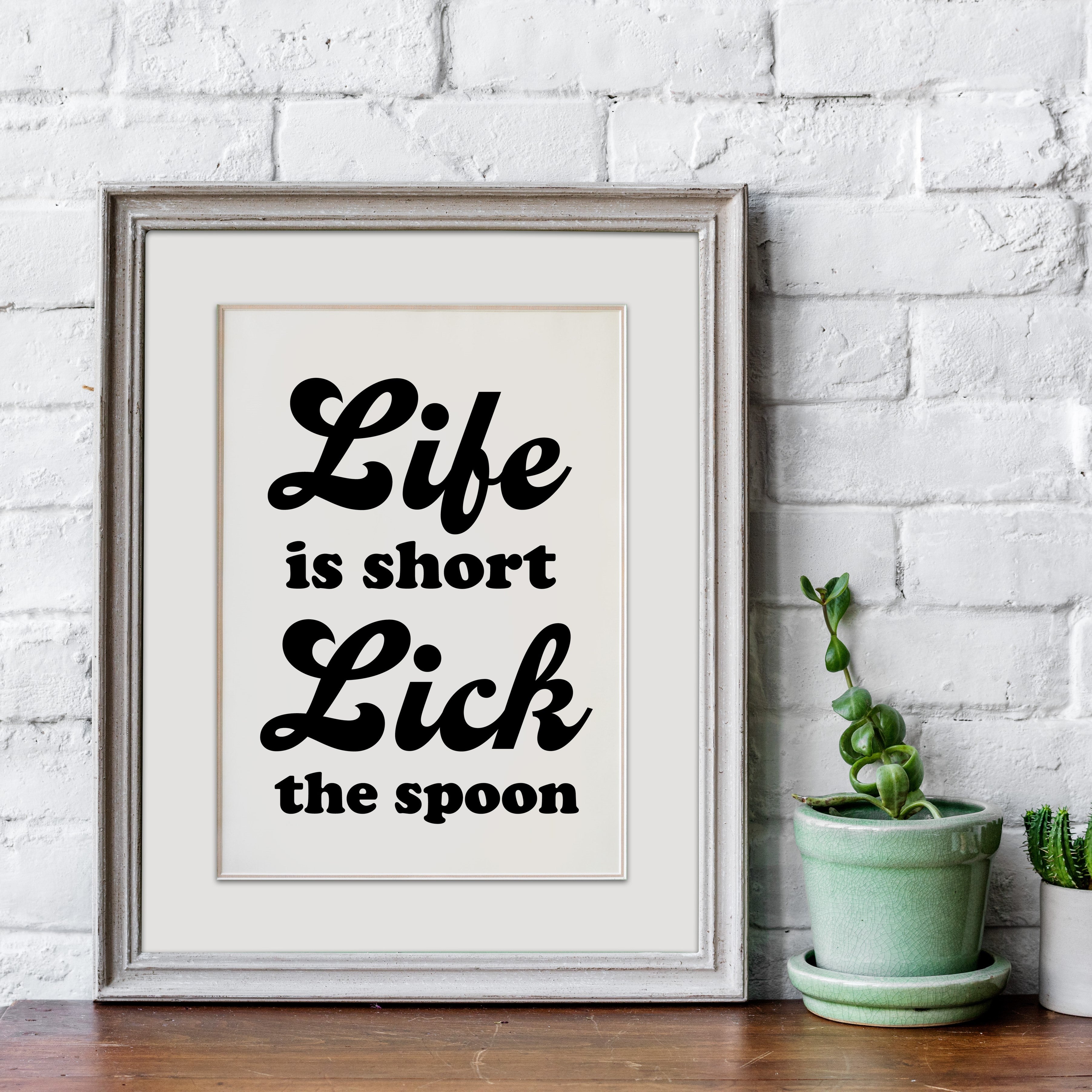 Life Is Short Lick the Spoon - SVG & Printable